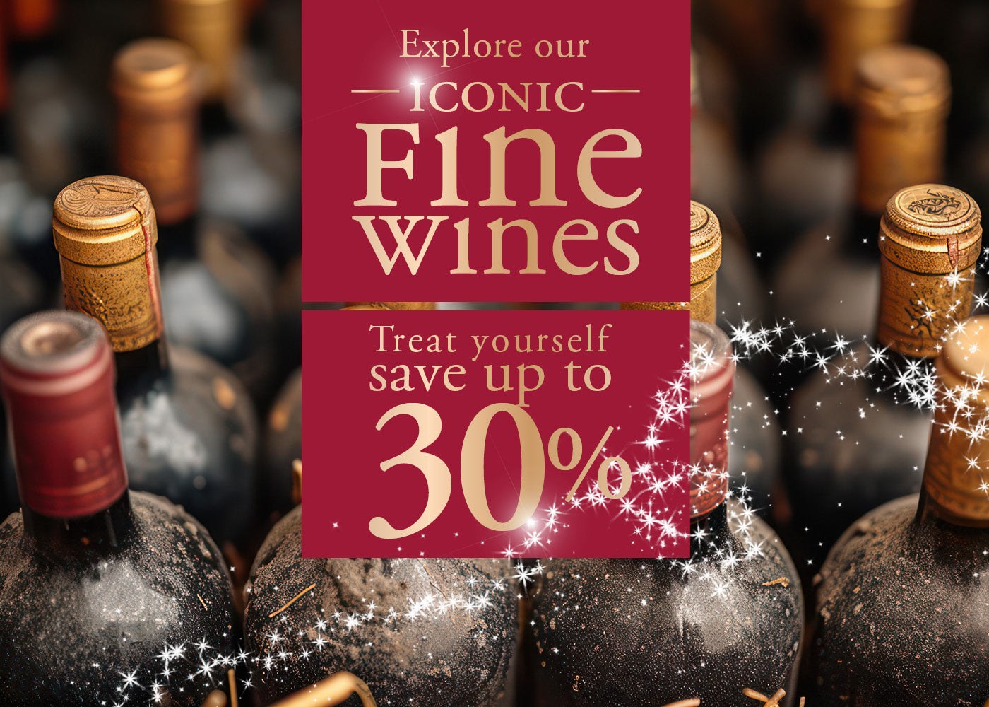 Explore Our Iconic Fine Wines - Treat Yourself - Save Up To 30%