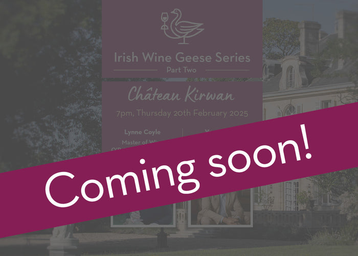 Irish Wine Geese Series Part Two - Château Kirwan Online Wine Tasting Coming Soon!
