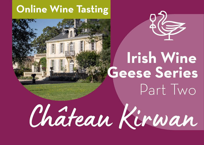 Online Wine Tasting - Irish Wine Geese Series Part Two - Château Kirwan